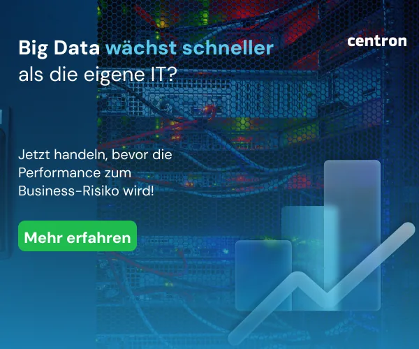 Big Data wächst schneller als die eigene IT? Jetzt zu centron wechseln, bevor die Performance zum Business-Risiko wird!